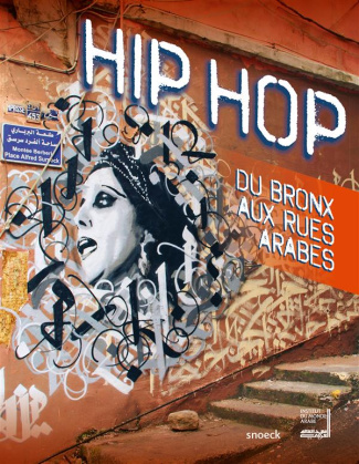 Hip Hop. Du Bronx aux rues arabes