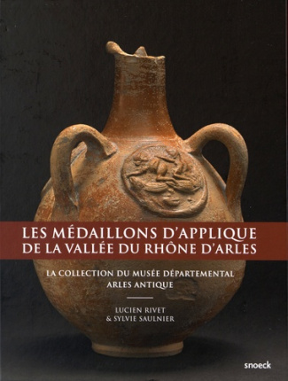 Les médaillons d'applique de la vallée du Rhône d'Arles. La collection du Musée départemental Arles