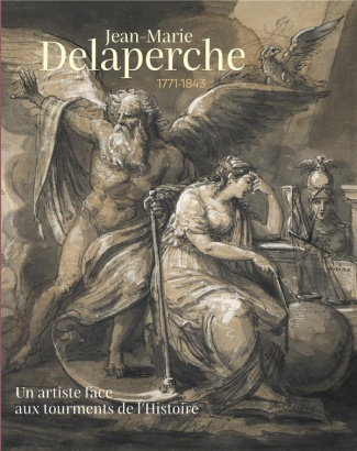 Jean-Marie Delaperche (1771-1843). Un artiste face aux tourments de l’Histoire