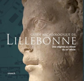Lillebonne. Promenade archéologique de la préhistoire au XIXe siècle