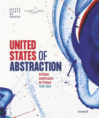 United States of Abstraction. Artistes américains en France, 1946-1964