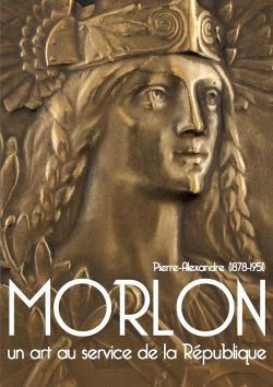 Pierre-Alexandre Morlon (1878-1951). Un art au service de la République