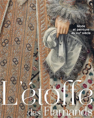 L'étoffe des flamands. Mode et peinture au XVIIe siècle