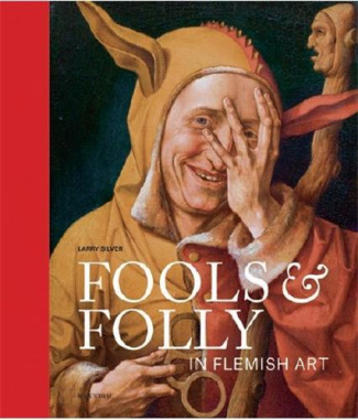 FOOLS & FOLLY IN FLEMISH ART