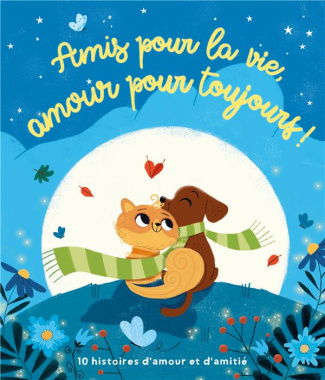 Amis pour la vie, amour pour toujours !