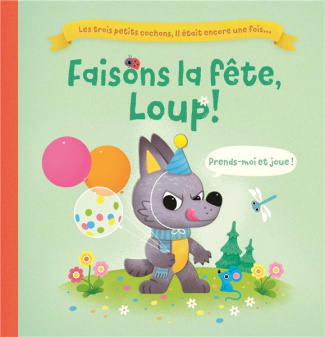 Faisons la fête, Loup ! Les trois petits cochons, il était encore une fois…