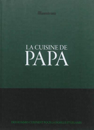 La cuisine de Papa. Des hommes cuisinent pour la famille et les amis