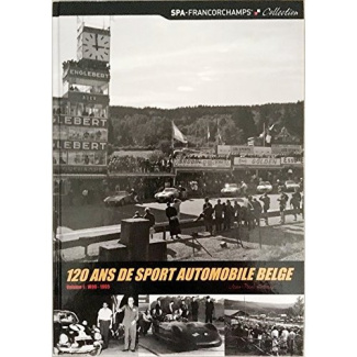 120 ANS DE SPORT AUTOMOBILE BELGE - VOLUME 1: 1896 - 1965