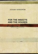 Jockum NordstrOm For the Insects and the Hounds /ANGLAIS/SUEDOIS