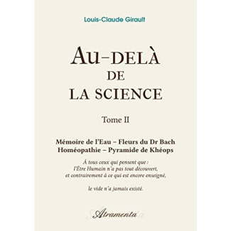 Au-delà de la science, Tome 2. Mémoire de l'Eau - Fleurs du Dr Bach - Homéopathie - Pyramide de Khéo