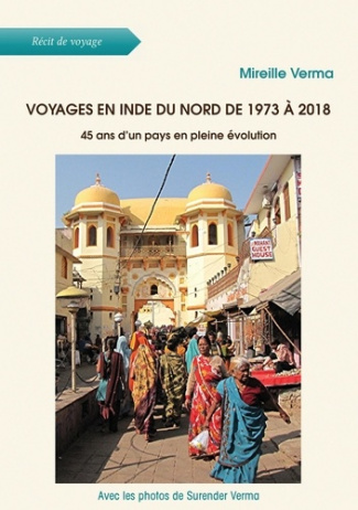 Voyages en Inde du Nord de 1973 à 2018. 45 ans d'un pays en pleine évolution