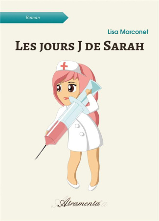 Les jours J de Sarah. Péripéties d'une infirmière en chirurgie