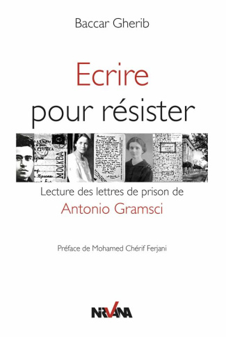 Ecrire pour résister. Lecture des lettres de prison de Antonio Gramsci
