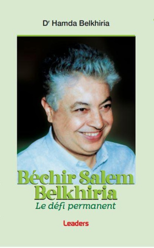 Bechir Salem Belkhiria. Le défis permanent, Edition revue et augmentée