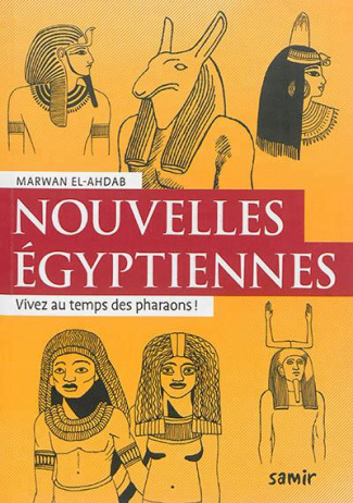 Nouvelles égyptiennes. Vivez au temps des pharaons !