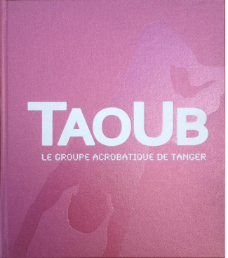 Taoub. Le groupe acrobatique de Tanger