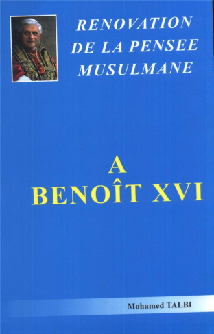 Rénovation De La Pensée Musulmane, A Benoît Xvi