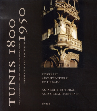 Tunis 1800-1950. Portrait architectural et urbain, édition bilingue français-anglais