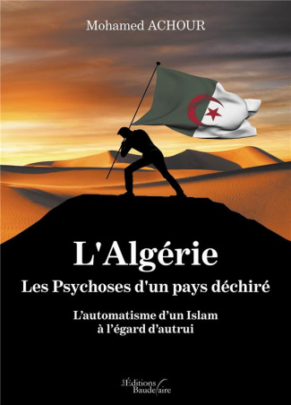 L'Algérie. Les psychoses d'un pays déchiré. L'automatisme d'un Islam à l'égard d'autrui