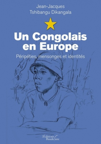 Un congolais en Europe. Péripéties mensonges et identités