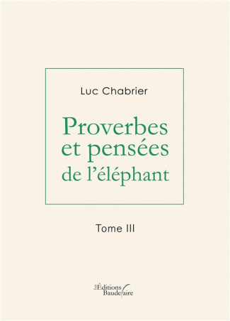Proverbes et pensées de l'éléphant. Tome 3
