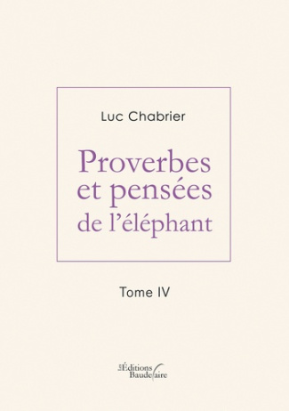 Proverbes et pensées de l'éléphant. Tome 4