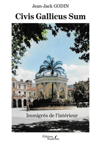 Civis Gallicus Sum. Immigrés de l'intérieur