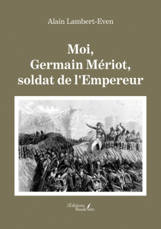 Moi, Germain Mériot, soldat de l'Empereur