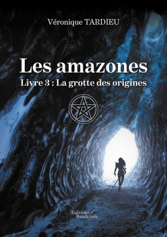 Les amazones. Livre 3, La grotte des origines