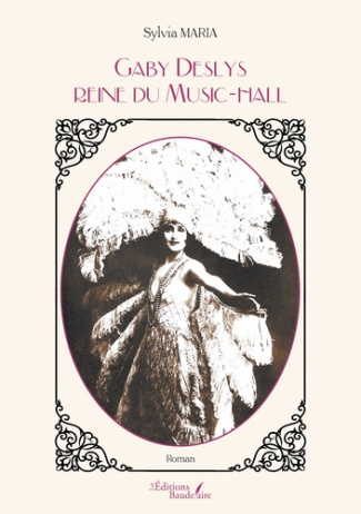 Gaby Deslys. Reine du Music-hall