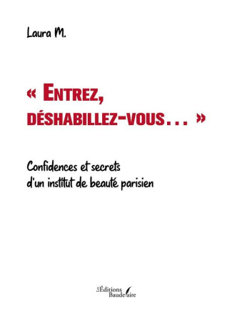 Entrez, déshabillez-vous.... Confidences et secrets d'un institut de beauté parisien