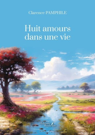Huit amours dans une vie. Explorer nos amours et nos désirs