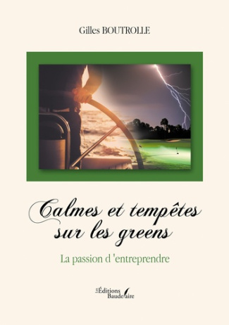 Calmes et tempêtes sur les greens. La passion d'entreprendre