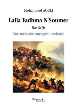 Lalla Fadhma n'Soumer. Vae victis, une mémoire outragée, profanée