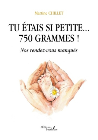 Tu étais si petite... 750 grammes !. Nos rendez-vous manqués