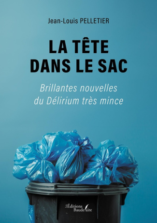 La tête dans le sac. Brillantes nouvelles du Délirium très mince