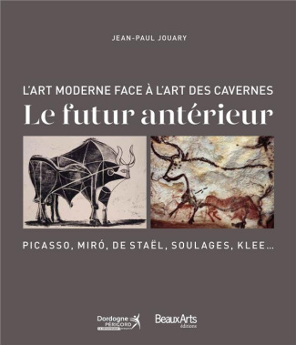 L'art moderne face à l'art des cavernes. Le futur antérieur