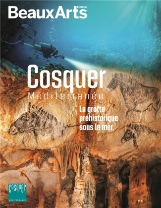 Cosquer Méditerranée. La grotte préhistorique sous la mer