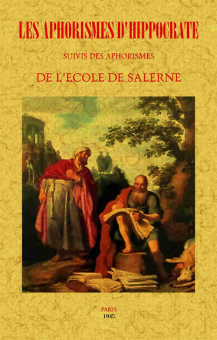 Les aphorismes d'Hippocrate suivis des aphorismes de l'école de Salerne
