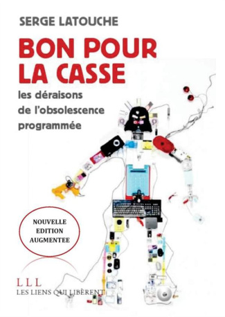 Bon pour la casse. Essais sur l'obsolescence programmée, Edition revue et augmentée
