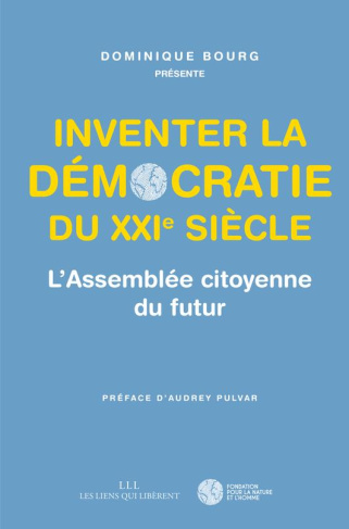 Inventer la démocratie du XXIe siècle. L?Assemblée citoyenne du futur
