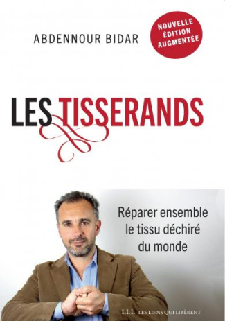Les tisserands. Réparer ensemble le tissu déchiré du monde, Edition revue et augmentée