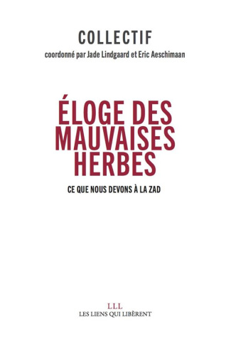 Eloge des mauvaises herbes. Ce que nous devons à la ZAD
