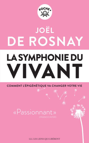 La symphonie du vivant. Comment l'épigénétique va changer votre vie