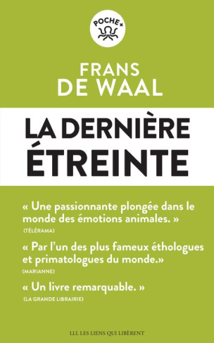 La dernière étreinte. Le monde fabuleux des émotions animales... et ce qu'il révèle de nous