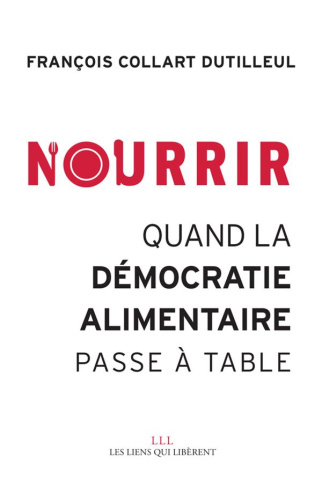 Nourrir. Quand la démocratie alimentaire passe à table