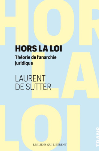 Hors la loi. Théorie de l'anarchie juridique