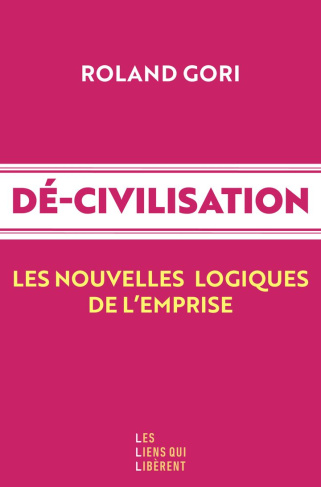 Dé-civilisation. Les nouvelles logiques de l'empire