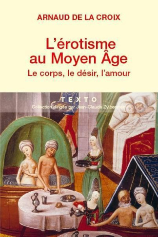 L'érotisme au Moyen Age. Le corps, le désir, l'amour