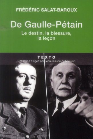 De Gaulle-Pétain. Le destin, la blessure, la leçon